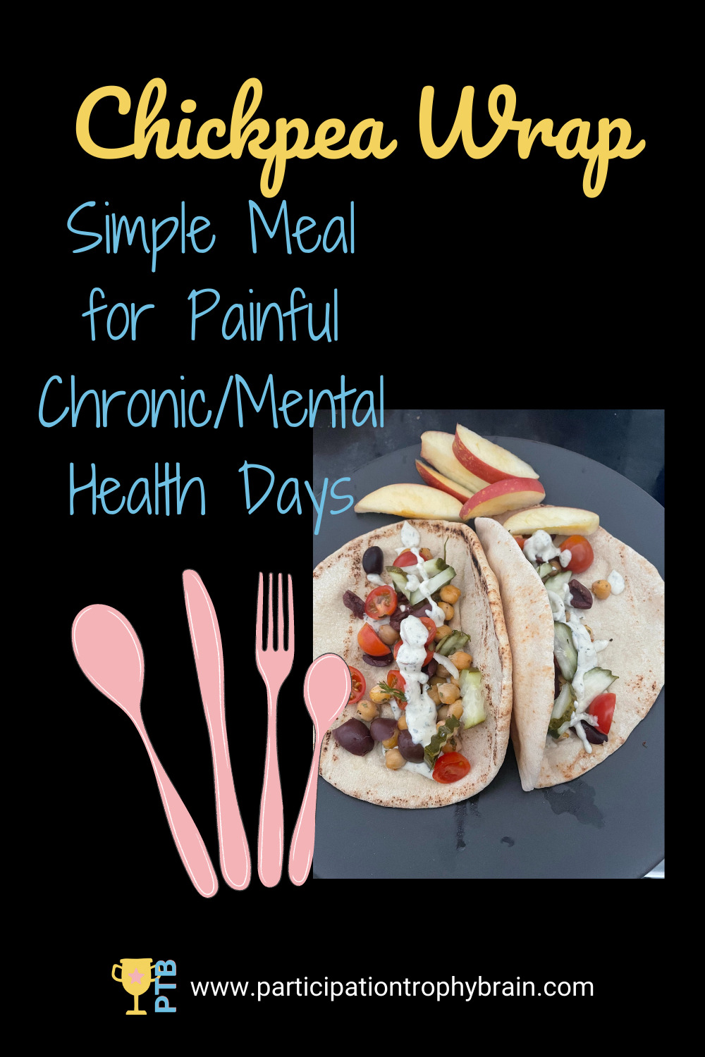 Chickpea Wrap- Simple Meal for Painful Chronic/Mental Health Days - PTB blog - www.participationtrophybrain.com